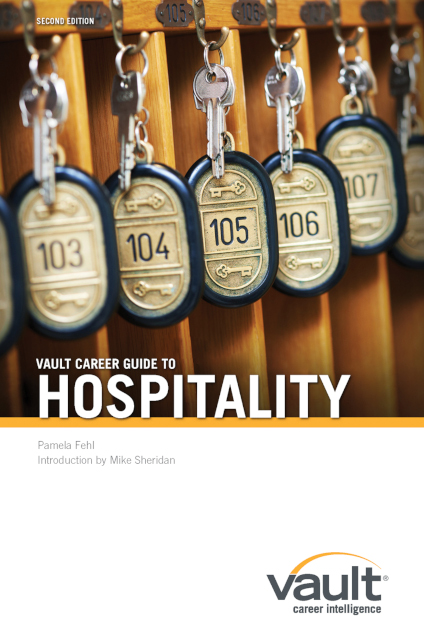 Vault Career Guide to Hospitality, Second Edition