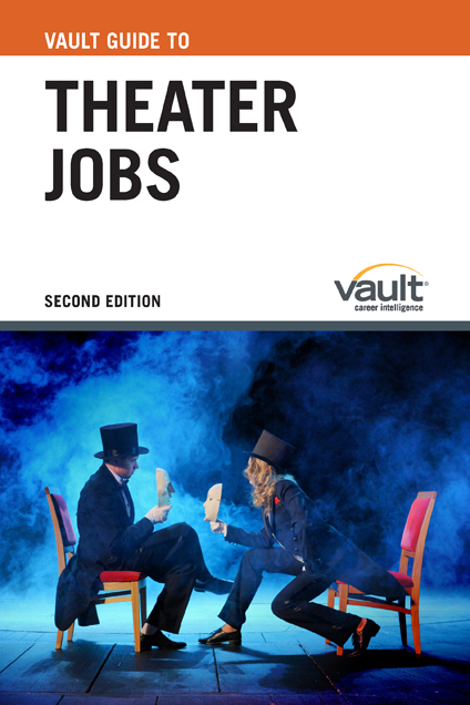 Vault Guide to Theater Jobs, Second Edition