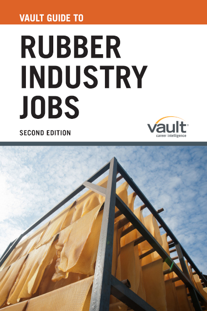 Vault Guide to Rubber Industry Jobs, Second Edition