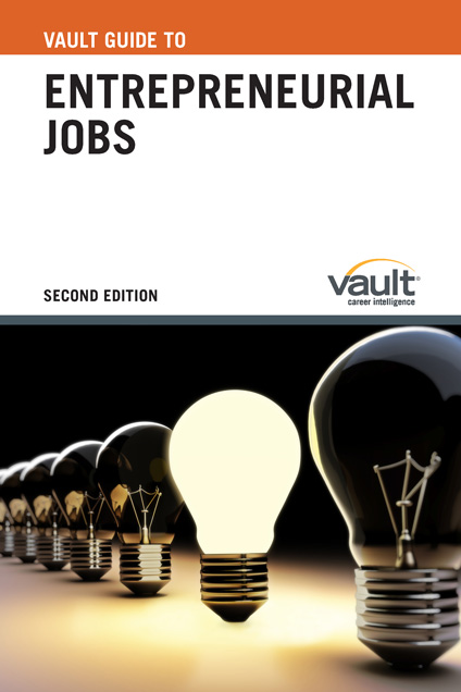 Vault Guide to Entrepreneurial Jobs, Second Edition