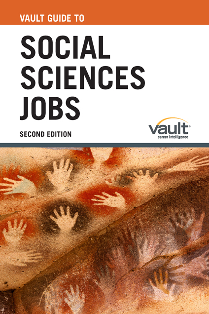 Vault Guide to Social Sciences Jobs, Second Edition