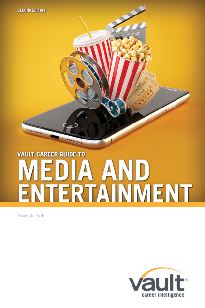 Vault Career Guide to Media and Entertainment, Second Edition