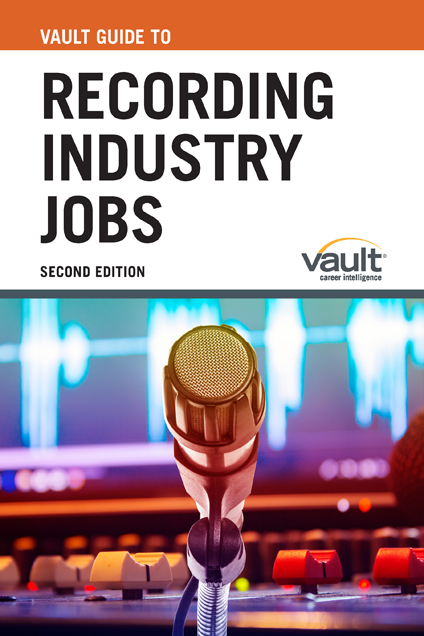 Vault Guide to Recording Industry Jobs, Second Edition