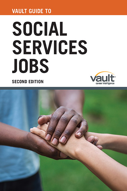 Vault Guide to Social Services Jobs, Second Edition